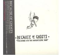 Because Of Ghosts - Make Amends With Your Adversary Before Dawn