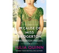 Because of Miss Bridgerton: A Bridgerton Prequel: 1