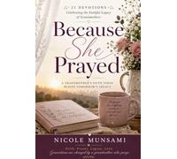 Because She Prayed: 21 Devotions Celebrating the Faithful Legacy of Grandmothers