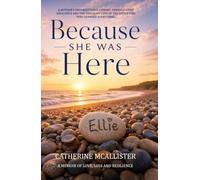 Because She Was Here: A Memoir of Love, Loss and Resilience