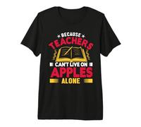 Because Teachers Can't Live On Apples Alone School Teacher Maglietta Premium