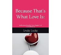 Because That's What Love Is: Reflections from the "Love Chapter" of 1 Corinthians 13