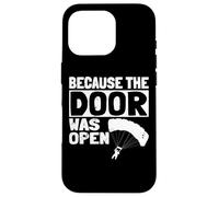 Because The Door Was Open Skydiver Pun Parachutist Skydiving Custodia per iPhone 16 Pro