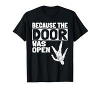 Because The Door Was Open Skydiver Pun Parachutist Skydiving Maglietta