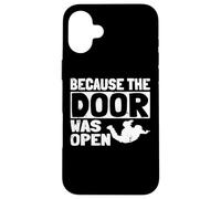 Because The Door Was Open Skydiving Pun Parachutist Skydiver Custodia per iPhone 16 Plus