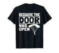 Because The Door Was Open Skydiving Pun Parachutist Skydiver Maglietta