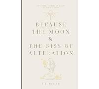 Because the Moon & The Kiss of Alteration: Two short stories of magic on the Balkans