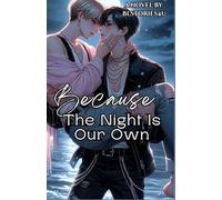 Because The Night Is Our Own (Kpop Bl Romance)
