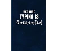 Because Typing Is Overrated: A Funny 6x9 Lined Notebook: A Perfect 110 Pages Notebook for Journaling, Daily To-Do Lists, Creative Writing, Doodles, Notes, Ideas, and Handwritten Thoughts