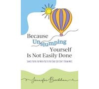 Because Unslumping Yourself Is Not Easily Done: Simple Truths for When You're Not Okay (But Don't Know Why)