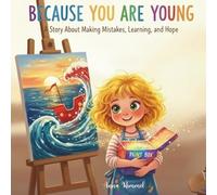 Because You Are Young: A story about Making Mistake, Learning and Hope, Inspirational story