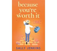 Because You’re Worth It: The uplifting, emotional, later-in-life romance