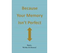 Because Your Memory Isn’t Perfect - Lined Notebook for Work, Notes, Office, and Everyday Writing: Funny lined notebook for adults, office use, journaling, and daily writing