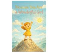 Because you're a wonderful girl: Because Your Heart Makes the World Brighter