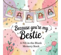 Because You're My Bestie: A Fill-in-the-Blank Memory Book: The perfect sentimental keepsake for birthdays, holidays, or just because.