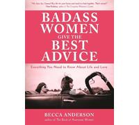 Becca Anderson Badass Women Give the Best Advice (Tascabile)