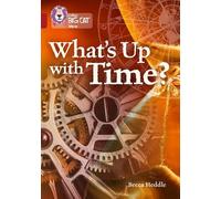 Becca Heddle What’s up with Time? (Tascabile) Collins Big Cat
