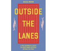 Outside the Lanes: A Pro Swimmer's Story of Redefining Success Beyond the Pool