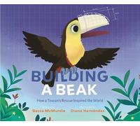 Becca McMurdie Building a Beak (Copertina rigida)