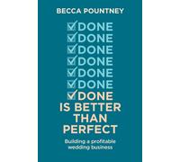 Becca Pountney Done is better than perfect: Building a profitable we (Tascabile)