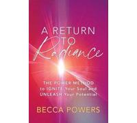 Becca Powers A Return to Radiance (Tascabile)