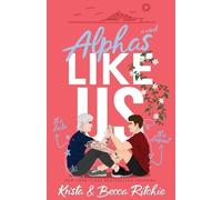 Becca Ritchie Krista Ritchie Alphas Like Us (Special Edition) (Tascabile)