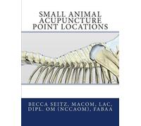 Becca Seitz Lac Small Animal Acupuncture Point Locations (Tascabile)
