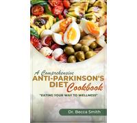 Becca Smith A Comprehensive Anti-Parkinson's Diet Cookbook (Tascabile)