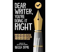 Becca Syme Dear Writer, You're Doing It Right (Tascabile) Quitbooks for Writers