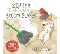 Becca Vry Bella Vry Zephyr the Corgi Broom Slayer (Tascabile)