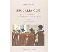 Beccaria oggi. La giustizia penale agli inizi del terzo millennio