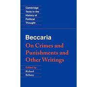 Beccaria: 'On Crimes and Punishments' and Other Writings
