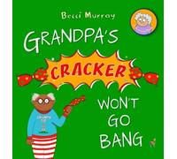 Becci Murray Grandpa's Cracker Won't Go Bang (Copertina rigida)