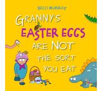 Becci Murray Granny's Easter Eggs Are Not the Sort You Eat (Tascabile)