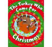 Becci Murray The Turkey Who Came for Christmas (Tascabile)