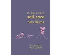 Beccy Hands Alexis Stic The Little Book of Self-Care for New (Copertina rigida)