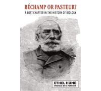 Bechamp or Pasteur? - Hume Ethel