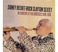 Bechet, Sidney & Buck Clayton - In Concert At The Brussels Fair 1958