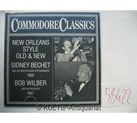 Bechet Sidney & his new Orleans Feetwarmers und Bob & his Wildcats Wilber - Commodore Classics 1950 - New Orleans Style Old & New - Sidney Bechet ans his new Orleans Feetwarmers. 1947 Bob Wilber and his Wildcats [Vinyl-LP].