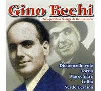 Bechi Gino - Neapolitan Songs & Romances