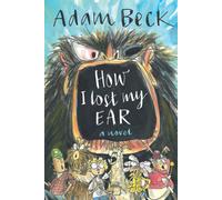 Beck Adam How I Lost My Ear BOOK NUOVO
