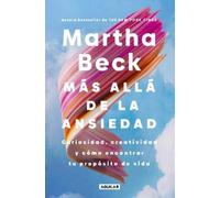 Martha Beck Más allá de la ansiedad / Beyond Anxiety: Curiosity, Cre (Tascabile)
