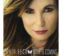 BECK, ROBIN - LOVE IS COMING