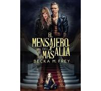Becka M Frey El mensajero del Más Allá (Tascabile)