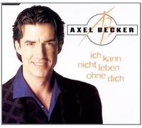 Becker,Axel - Ich kann nicht leben ohne dich