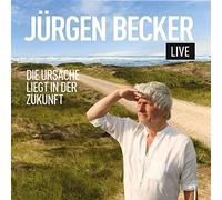Becker, Juergen - Die Ursache Liegt in der Zukunft (2cd)