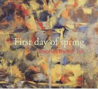 Becker,Stephan Trio - First Day of Spring