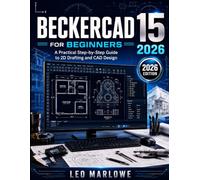 BeckerCAD 15 for Beginners 2026: A Practical Step-by-Step Guide to 2D Drafting and CAD Design