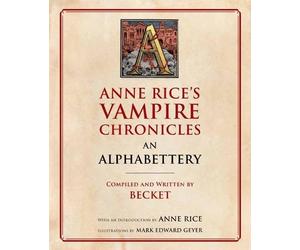 Becket Anne Rice Anne Rice's Vampire Chronicles An Alphabettery (Tascabile)
