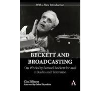 Beckett and Broadcasting: On Works by Samuel Beckett for and in Radio and Television